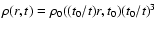$\rho(r,t)=\rho_0((t_{0}/{t})r,t_{0})(t_{0}/t)^{3}$