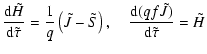 $\displaystyle %
\ensuremath{\frac{{\rm d} \tilde{H}}{{\rm d} \tilde{\tau}}} =\f...
...quad
\ensuremath{\frac{{\rm d} (qf\tilde{J})}{{\rm d} \tilde{\tau}}} =\tilde{H}$