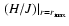 $\left.(H/J)\right\vert _{r=r_{\rm max}}$