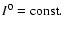 $I^{0}=\ensuremath {\rm const.} $