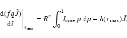 \begin{displaymath}%
\left.\ensuremath{\frac{{\rm d} (fq\tilde{J})}{{\rm d} \til...
...ore}~\mu~\ensuremath{{\rm d}}\mu - h(\tau_{\rm max})\tilde{J}.
\end{displaymath}