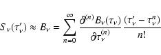 \begin{displaymath}%
S_{\nu}(\tau_{\nu}') \approx \ensuremath{B_{\nu}} = \sum_{n...
...tial\tau_{\nu}^{(n)}}
\frac{(\tau_{\nu}'-\tau_{\nu}^{n})}{n!}
\end{displaymath}