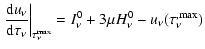 $\displaystyle \left.\ensuremath{\frac{{\rm d} u_{\nu}}{{\rm d} \tau_{\nu}}}\rig...
...u}^{\rm max}} = I_{\nu}^{0} + 3\mu H_{\nu}^{0}
- u_{\nu}(\tau_{\nu}^{,\rm max})$