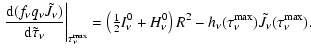 $\displaystyle \left.\ensuremath{\frac{{\rm d} (f_{\nu}q_{\nu}\tilde{J}_{\nu})}{...
...ght)R^{2} - h_{\nu}(\tau_{\nu}^{\rm max})\tilde{J}_{\nu}(\tau_{\nu}^{\rm max}).$
