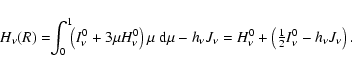 \begin{displaymath}%
H_{\nu}(R) = \!\!\int_{0}^{1}\!\!\left(I^{0}_{\nu}+3\mu
H_...
...th{{\textstyle\frac{1}{2}}} I^{0}_{\nu}-h_{\nu}J_{\nu}\right).
\end{displaymath}