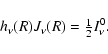 \begin{displaymath}%
h_{\nu}(R)J_{\nu}(R) = \ensuremath{{\textstyle\frac{1}{2}}} I^{0}_{\nu}.
\end{displaymath}