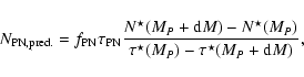 \begin{displaymath}%
N_{\rm PN, pred.} = f_{\rm PN} \tau_{\rm PN}
\frac{N^\sta...
...- N^\star(M_P)}
{\tau^\star(M_P) - \tau^\star(M_P+{\rm d}M)},
\end{displaymath}