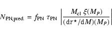 \begin{displaymath}%
N_{\rm PN, pred.} =
f_{\rm PN} ~ \tau_{\rm PN} ~ \left\ve...
...l} ~ \xi (M_P)}{({\rm d}\tau^\star/{\rm d}M)(M_P)} \right\vert
\end{displaymath}