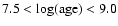 $7.5 < \log({\rm age}) < 9.0$