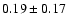 $ 0.19\pm0.17$
