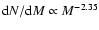 ${\rm d}N/{\rm d}M \propto M^{-2.35}$