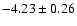 $-4.23\pm0.26$