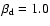 $\beta _{\rm d}=1.0$
