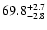 $\rm 69.8^{+2.7}_{-2.8}$