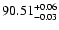 $\rm 90.51^{+0.06}_{-0.03}$