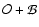 ${\cal O + B}$