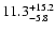 $\rm 11.3^{+15.2}_{-5.8}$