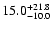 $\rm 15.0^{+21.8}_{-10.0}$