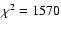 $\chi ^{2}=1570$