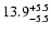 $\rm 13.9^{+5.5}_{-5.5}$