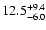 $\rm 12.5^{+9.4}_{-6.0}$