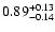 $\rm0.89^{+0.13}_{-0.14}$