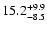 $\rm 15.2^{+9.9}_{-8.5}$