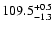 $\rm 109.5^{+0.5}_{-1.3}$