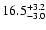 $\rm 16.5^{+3.2}_{-3.0}$