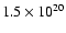 $1.5 \times 10^{20}$