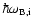 $\hbar
\omega_{\rm B,i}$