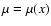 $\mu=\mu(x)$