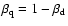$\beta_{\rm q}=1-\beta_{\rm d}$