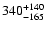 $\rm 340^{+140}_{-165}$