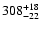 $\rm 308^{+18}_{-22}$