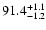 $\rm 91.4^{+1.1}_{-1.2}$