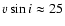 $v \sin i \approx 25$