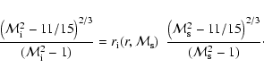 \begin{displaymath}\frac{{\left( {{\cal M}_{\rm i}^2 - 11/15} \right)^{2/3} }}{{...
...}^2 - 11/15} \right)^{2/3} }}{{({\cal M}_{\rm s}^2 - 1)}}\cdot
\end{displaymath}