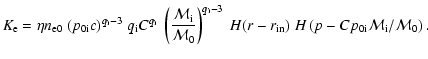 $\displaystyle K_{\rm e} = \eta n_{{\rm e0}}~(p_{\rm0i} c)^{q_{\rm i} - 3}~q_{\r...
...r_{\rm in})~H \left({p - Cp_{\rm0i} {{\cal M}_{\rm i} }/{{\cal M}_0 }} \right).$