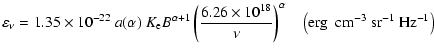$\displaystyle \varepsilon _\nu = 1.35 \times 10^{ - 22} ~a(\alpha )~K_{\rm e} B...
...ha
~~~
\left({\rm erg~~cm}^{\rm -3} ~{\rm sr^{\rm -1}}~{\rm Hz^{\rm -1}}\right)$