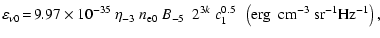 $\displaystyle \varepsilon _{\nu 0} \!=\! 9.97 \times 10^{ - 35} ~\eta _{{\rm - ...
...m erg}~~{\rm cm}^{{\rm - 3}} ~{\rm sr}^{{\rm - 1}} {\rm Hz}^{{\rm - 1}}\right),$