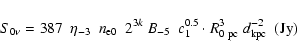 \begin{displaymath}S_{0\nu } = 387~~\eta _{{\rm - 3}} ~~n_{{\rm e0}} ~~2^{3k} ~B...
...{0.5} \cdot R_{{\rm0~pc}}^3 ~d_{{\rm kpc}}^{ - 2} ~~{\rm (Jy)}
\end{displaymath}