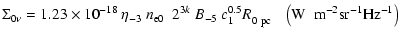 $\displaystyle \Sigma _{0\nu } = 1.23 \times 10^{ - 18} ~\eta _{{\rm - 3}} ~n_{{...
... W}~~{\rm m}^{ - {\rm 2}} {\rm sr}^{ - {\rm 1}} {\rm Hz}^{ - {\rm 1}} } \right)$