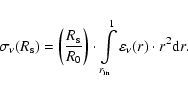 \begin{displaymath}\sigma _\nu ({R}_{\rm s} ) = \left( {\frac{{R_{\rm s} }}{{R_{...
..._{r_{{\rm in}} }^1 {\varepsilon_{\nu} (r) \cdot r^2 {\rm d}r}.
\end{displaymath}