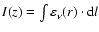 $I(z) = \int {\varepsilon_\nu (r) \cdot {\rm d}l}$