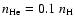 $n_{\rm He}= 0.1~n_{\rm H}$