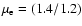 $ \mu _{\rm e}= (1.4/1.2)$