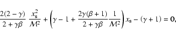 \begin{displaymath}\frac{{2(2 - \gamma )}}{{2 + \gamma \beta }}~\frac{x_{\rm s}^...
... M}^2 }}} \right)x_{\rm s} - \left( {\gamma + 1} \right) = 0,
\end{displaymath}