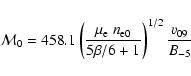 \begin{displaymath}{\cal M}_{\rm0} = 458.1\left( {\frac{{\mu_{\rm e}~n_{{\rm e0}...
...+ 1}}} \right)^{1/2} \frac{{{v}_{{\rm09}} }}{{B_{{\rm - 5}} }}
\end{displaymath}