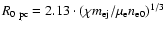 $R_{{\rm0~pc}} = 2.13 \cdot (\chi m_{{\rm ej}} /\mu_{{\rm e}}n_{{\rm e0}} )^{1/3} $